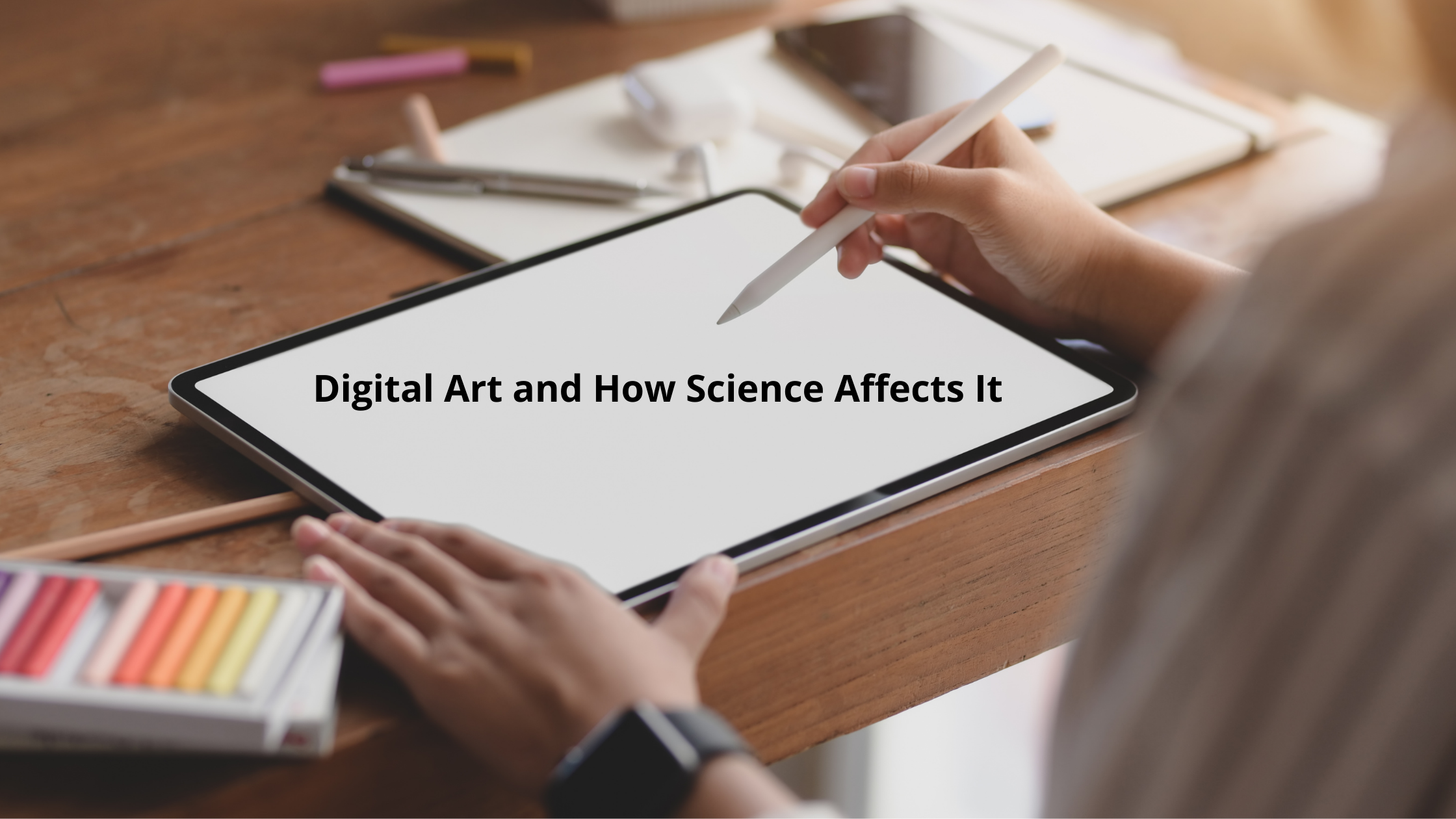 Digital Art and How Science Affects It