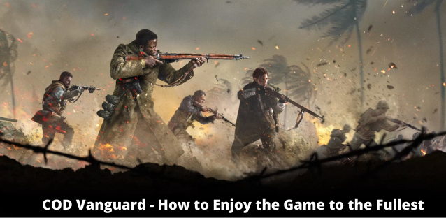 COD Vanguard How to Enjoy the Game to the Fullest