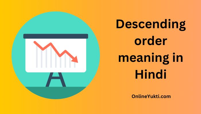 Descending order meaning in Hindi