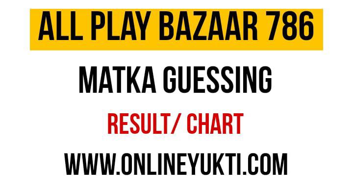 All Play Bazaar 786 | Matka 786 Guessing | Chart Result Today
